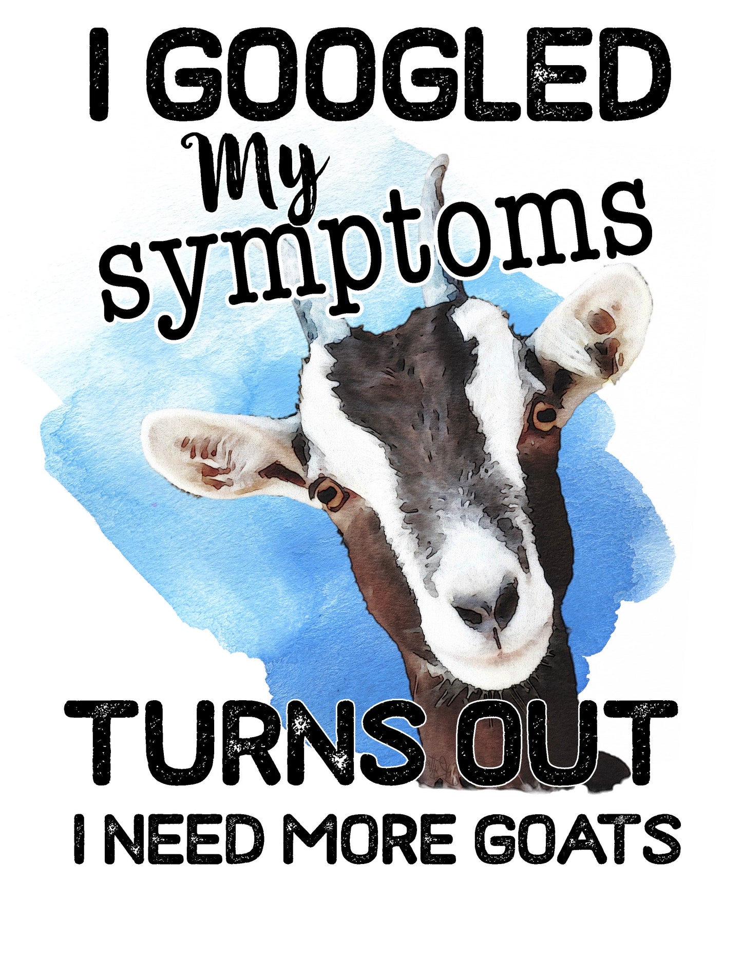 I googled my symptoms, turns out, I need more goats