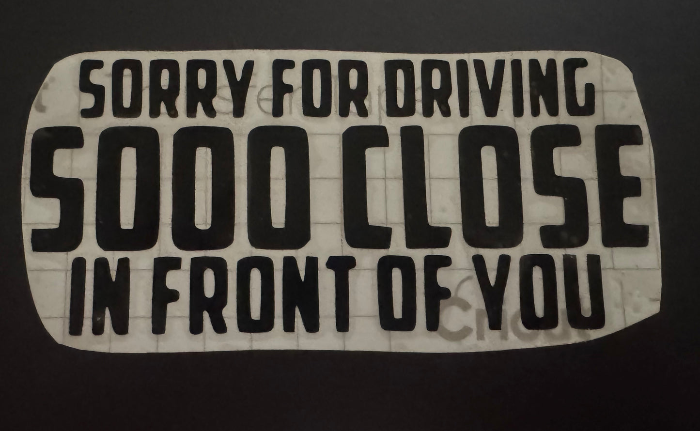 Soooo Close Car Vinyl Decal